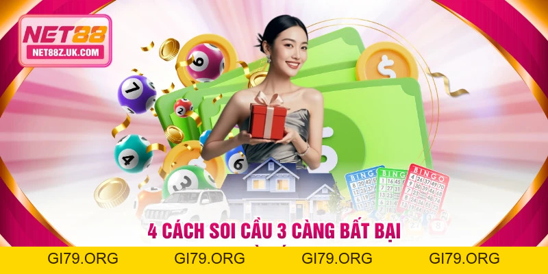 Soi Cầu 3 Càng Tại NET88 Hiệu Quả Áp Dụng Là Thắng - Gi79