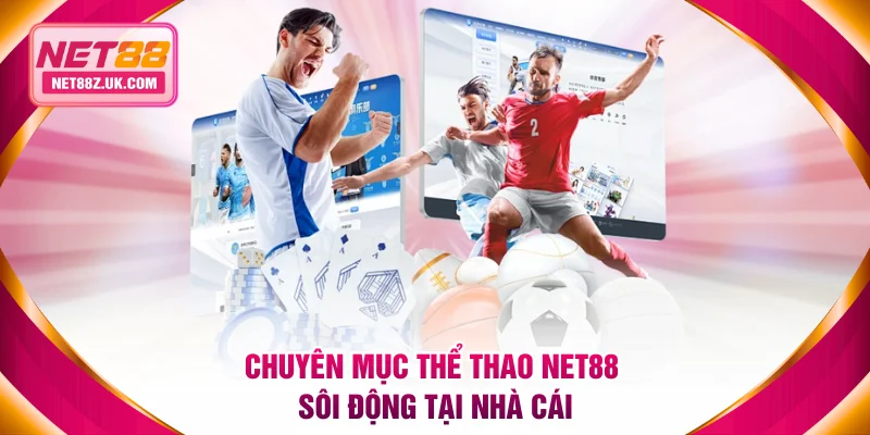 Thể Thao NET88 | Đỉnh Cao Sân Cỏ Đẳng Cấp Nhất Châu Á - Gi79
