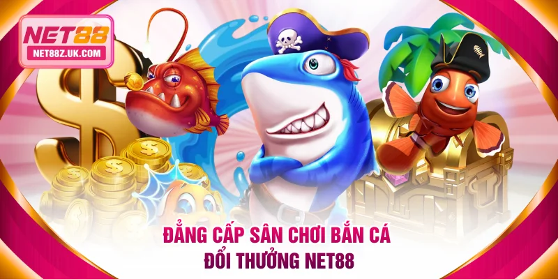 Bắn Cá Đổi Thưởng NET88 | Chiến Thuật Săn Jackpot Khủng - Gi79