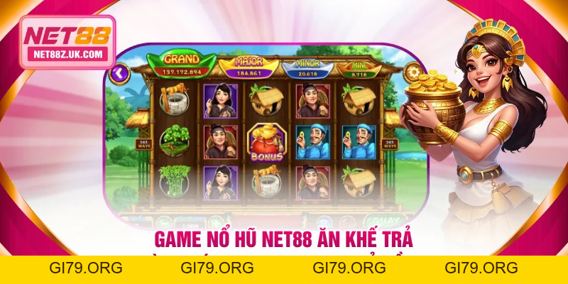 Nổ Hũ NET88 - Săn Jackpot Trăm Tỷ Cùng 100+ Tựa Game Hot - Gi79