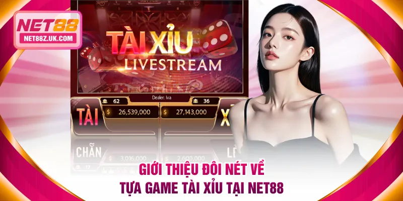 Tài Xỉu NET88 - Chơi Live Trực Tuyến Cùng Dealer Xinh Đẹp - Gi79