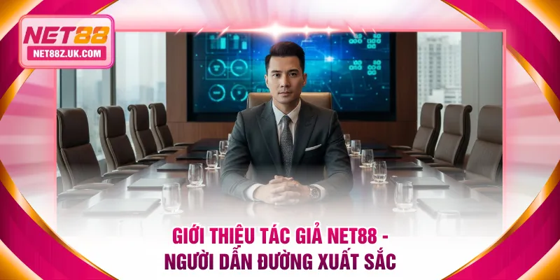 Tác Giả NET88 - Người Đưa Nhà Cái Đến 3 Triệu Thành Viên - Gi79