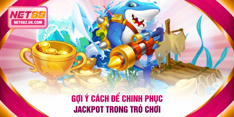 Bắn Cá NET88 -Nền Tảng Săn Thưởng Khủng Với Jackpot Nổ To - Gi79