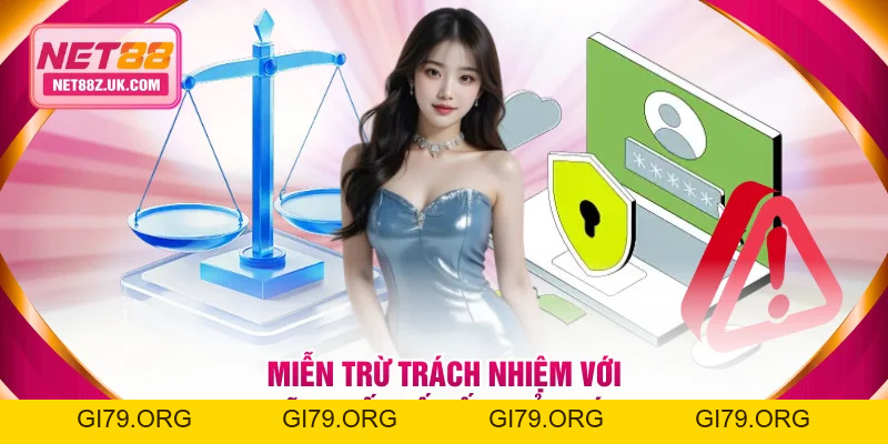 Miễn Trừ Trách Nhiệm NET88: Hiểu Đúng Để Trải Nghiệm An Toàn - Gi79
