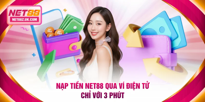 Hướng Dẫn Nạp Tiền NET88 Nhanh Chóng Và An Toàn Nhất - Gi79