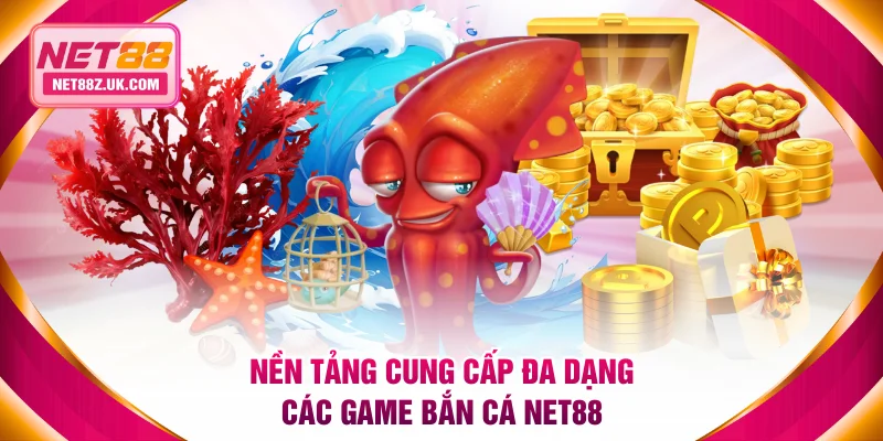 Bắn Cá NET88 -Nền Tảng Săn Thưởng Khủng Với Jackpot Nổ To - Gi79
